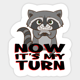 Raccoon - Now it's my turn. Sticker